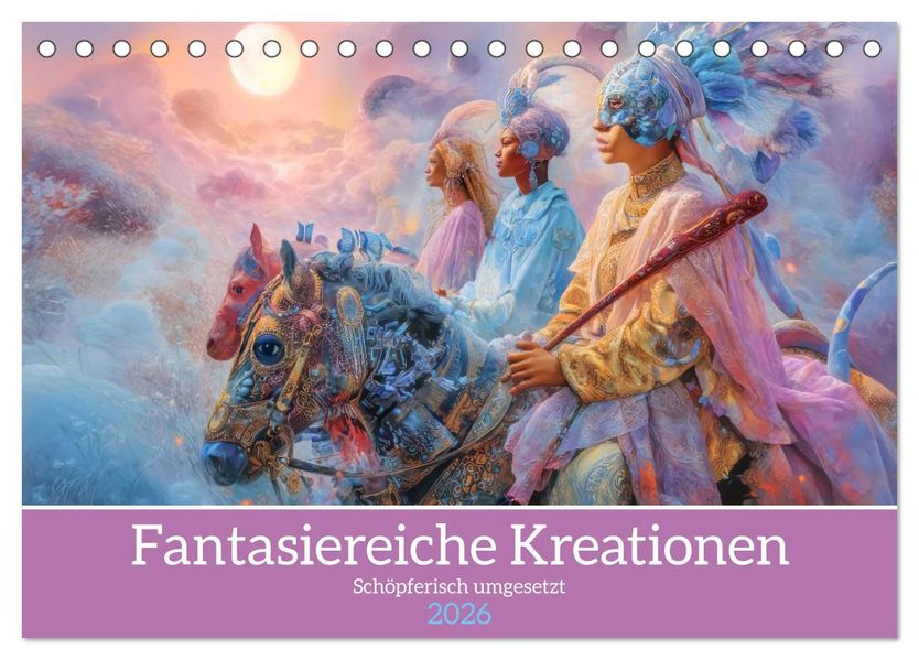 Fantasiereiche Kreationen - Schöpferisch umgesetzt (Tischkalender 2026 DIN A5 quer) CALVENDO Monatskalender