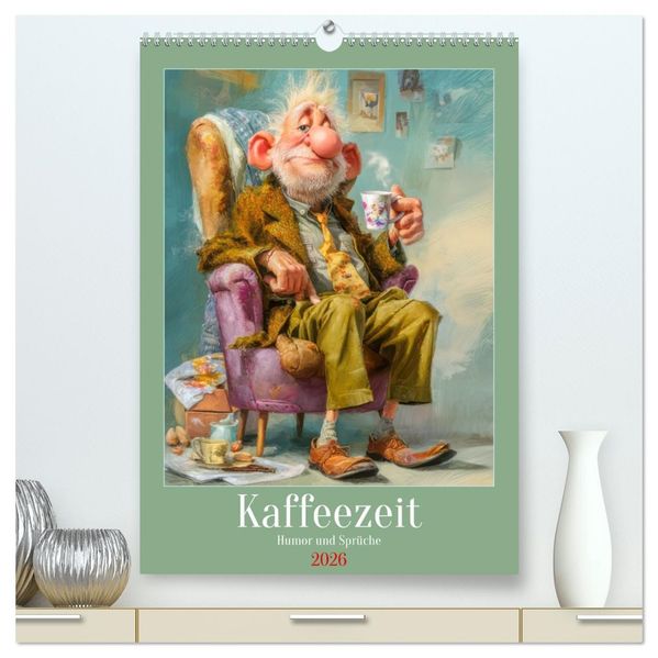 Kaffeezeit - Humor und Sprüche (hochwertiger Premium Wandkalender 2026 DIN A2 hoch) Kunstdruck in Hochglanz