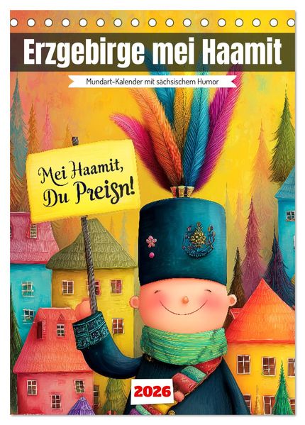 Erzgebirge mei Haamit - Mundart-Kalender mit sächsischem Humor (Tischkalender 2026 DIN A5 hoch) CALVENDO Monatskalender