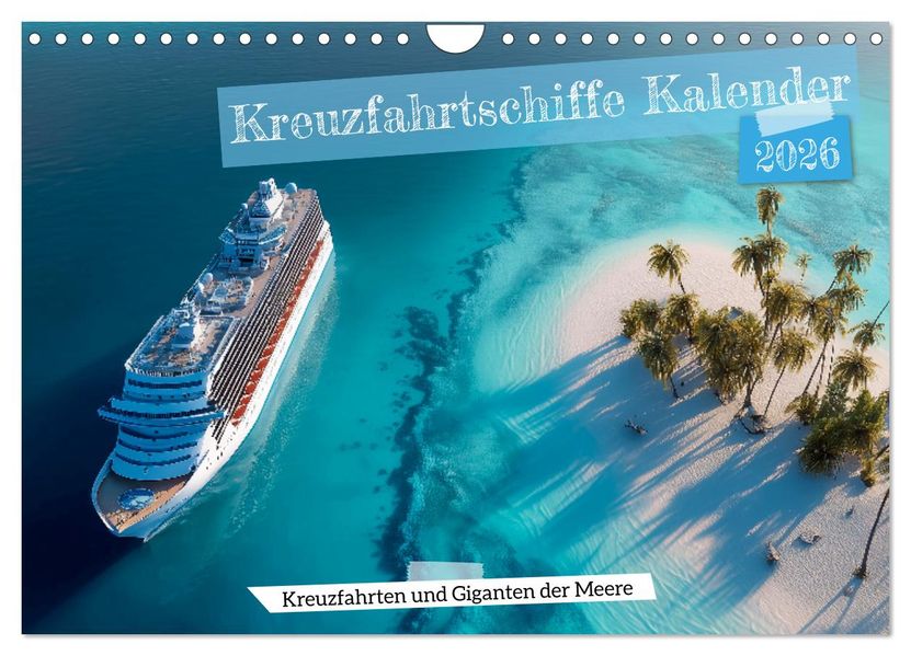 Kreuzfahrtschiffe Kalender - Kreuzfahrten und Giganten der Meere (Wandkalender 2026 DIN A4 quer) CALVENDO Monatskalender