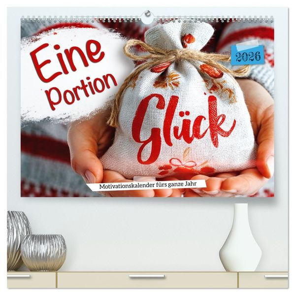 Eine Portion Glück - Motivationskalender fürs ganze Jahr (hochwertiger Premium Wandkalender 2026 DIN A2 quer) Kunstdruck in Hochglanz