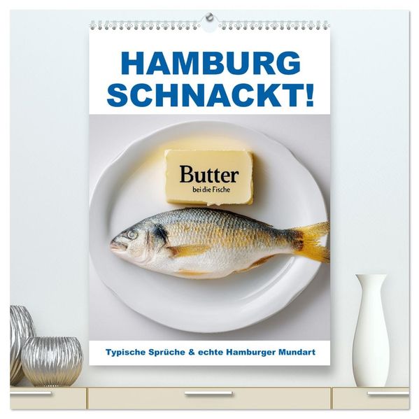 Hamburg schnackt! Typische Sprüche und echte Hamburger Mundart (hochwertiger Premium Wandkalender 2026 DIN A2 hoch) Kunstdruck in Hochglanz