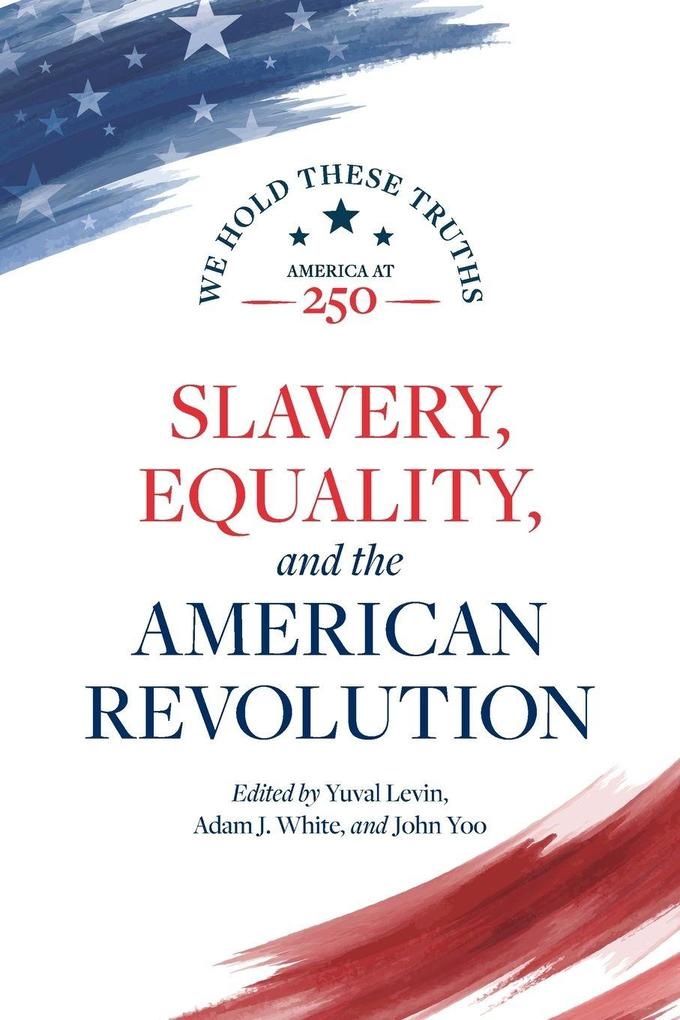 Slavery Equality and the American Revolution