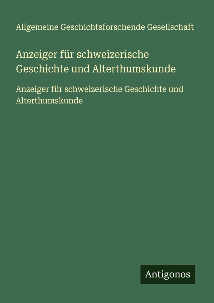 Anzeiger für schweizerische Geschichte und Alterthumskunde