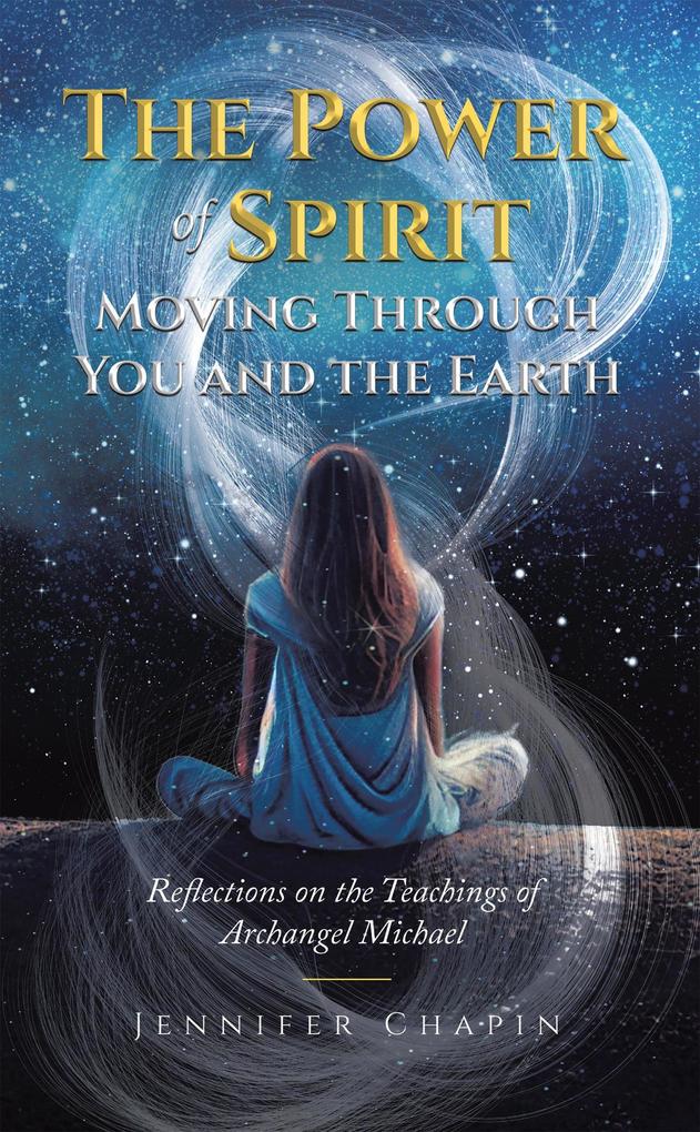 The Power of Spirit Moving Through You and the Earth: Reflections on the Teachings of Archangel Michael