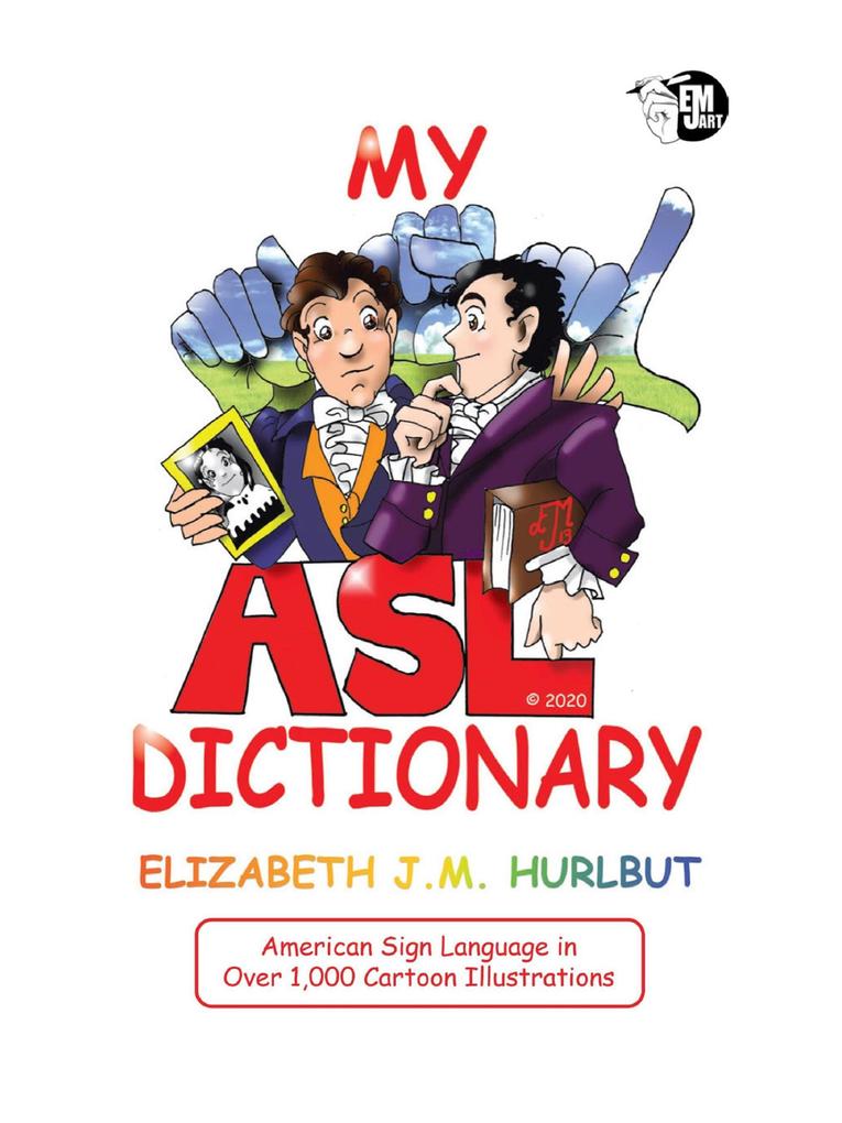 My ASL Dictionary: American Sign Language in Over 1000 Cartoon Illustrations