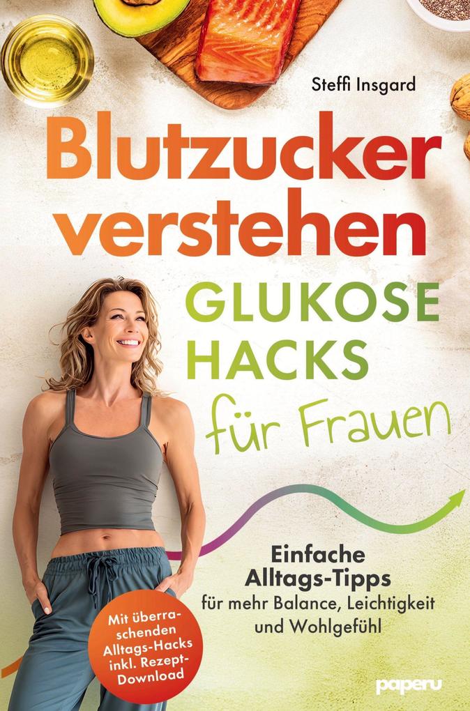 Blutzucker verstehen: Glukose-Hacks für Frauen