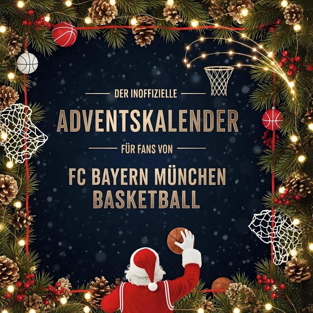 Der inoffizielle Adventskalender für Fans von FC Bayern München Basketball