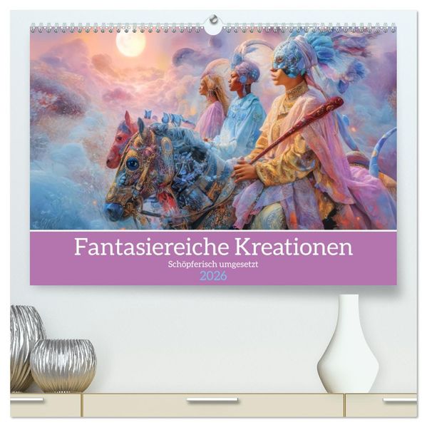 Fantasiereiche Kreationen - Schöpferisch umgesetzt (hochwertiger Premium Wandkalender 2026 DIN A2 quer) Kunstdruck in Hochglanz