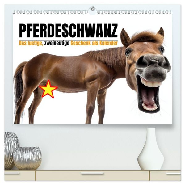 Pferdeschwanz - Das lustige zweideutige Geschenk als Kalender (hochwertiger Premium Wandkalender 2026 DIN A2 quer) Kunstdruck in Hochglanz