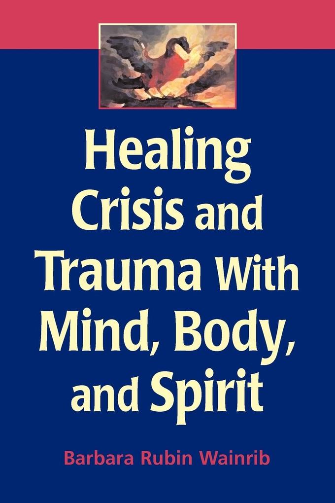 Healing Crisis and Trauma with Mind Body and Spirit
