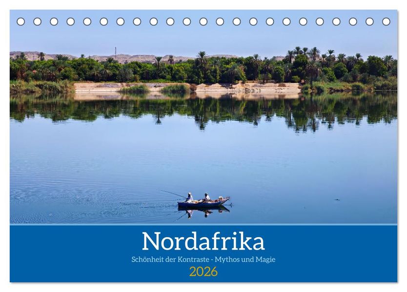 Nordafrika Schönheit der Kontraste - Mythos und Magie (Tischkalender 2026 DIN A5 quer) CALVENDO Monatskalender