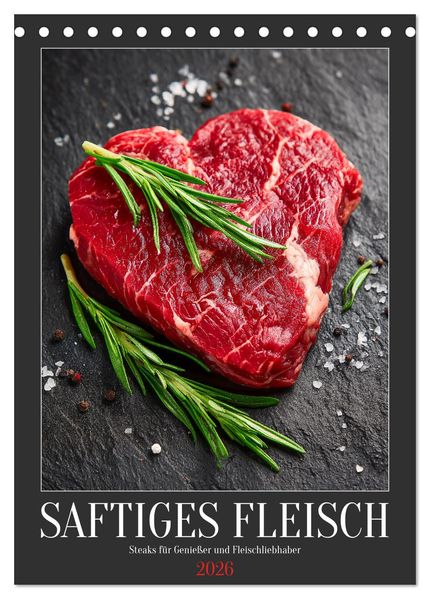 Saftiges Fleisch - Steaks für Genießer und Fleischliebhaber (Tischkalender 2026 DIN A5 hoch) CALVENDO Monatskalender