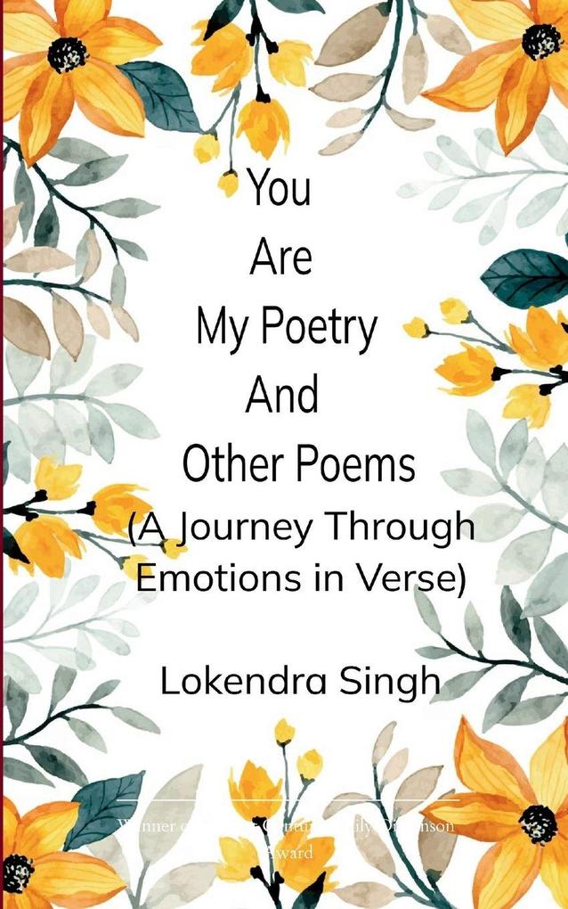 You Are My Poetry and Other Poems A Journey Through Emotions in Verse