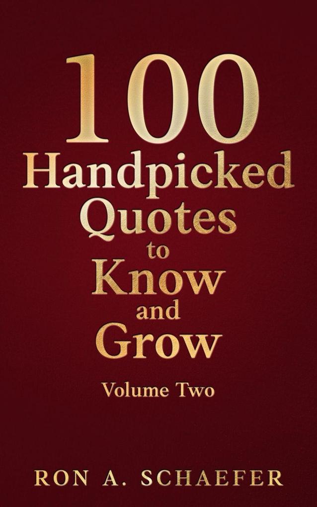 100 Handpicked Quotes to Know and Grow Volume Two
