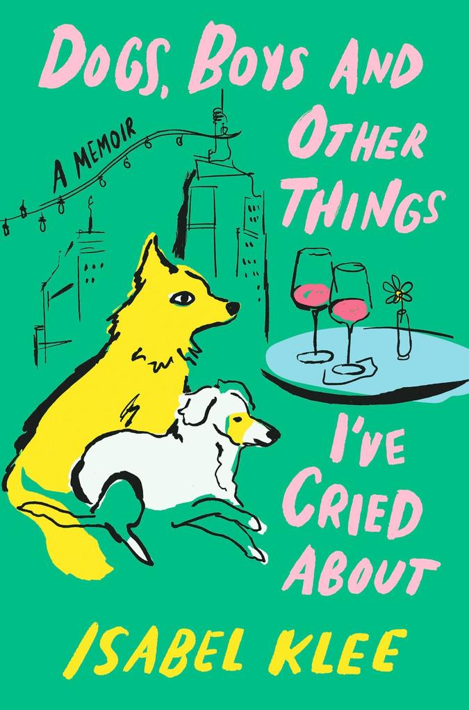 Little Brown Book Group Dogs Boys And Other Things I've Cried About