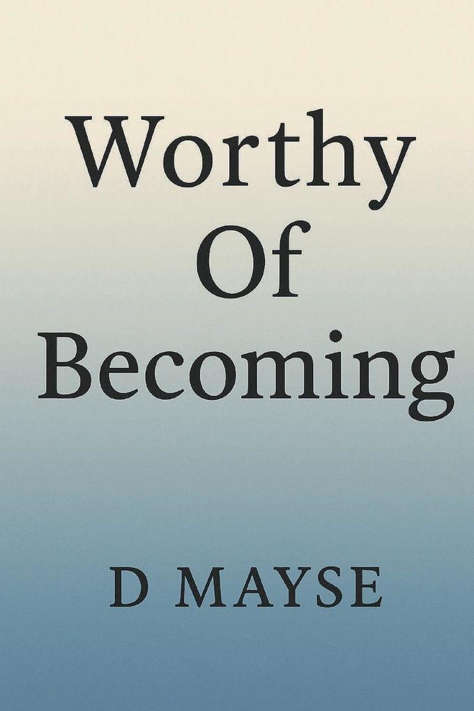 Worthy Of Becoming