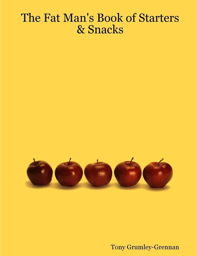 The Fat Man's Book of Starters & Snacks