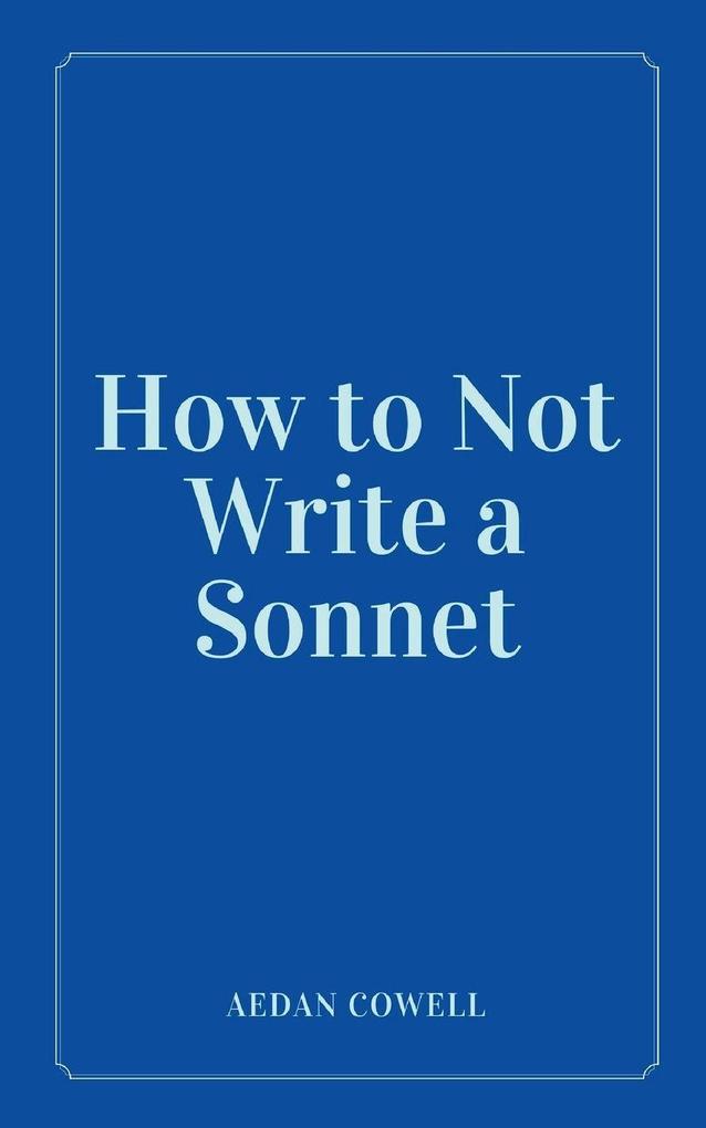 How to Not Write a Sonnet