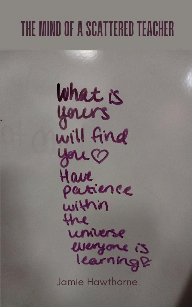 The Mind of a Scattered Teacher