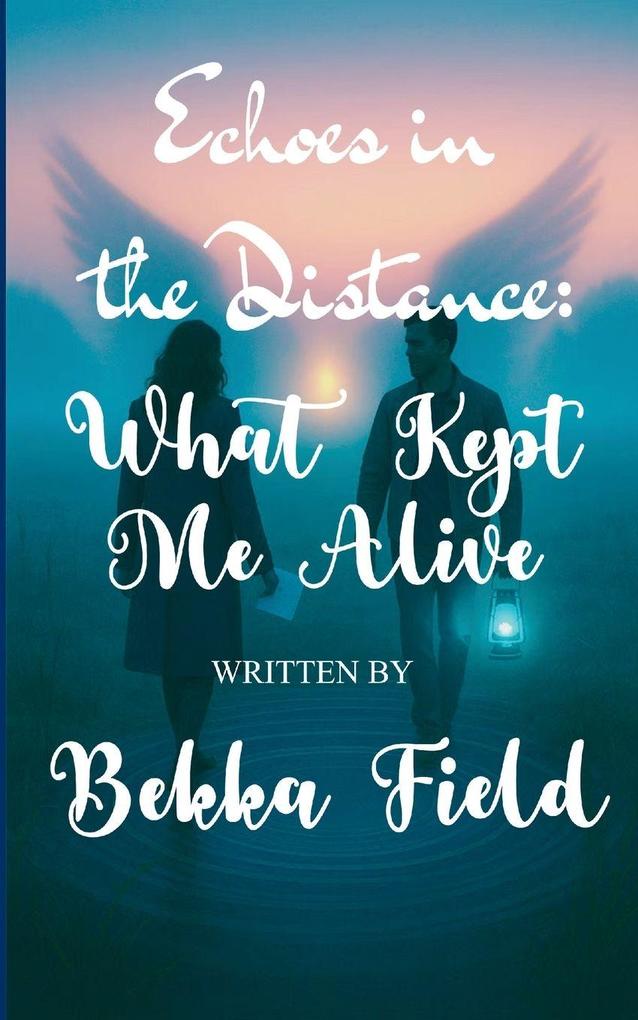 Echoes Between the Distance What Kept Me Alive