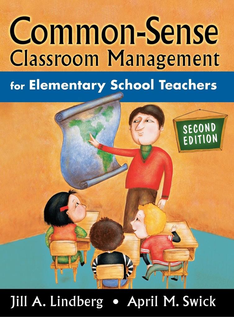 Common-Sense Classroom Management for Elementary School Teachers - Jill A. Lindberg/ April M. Swick