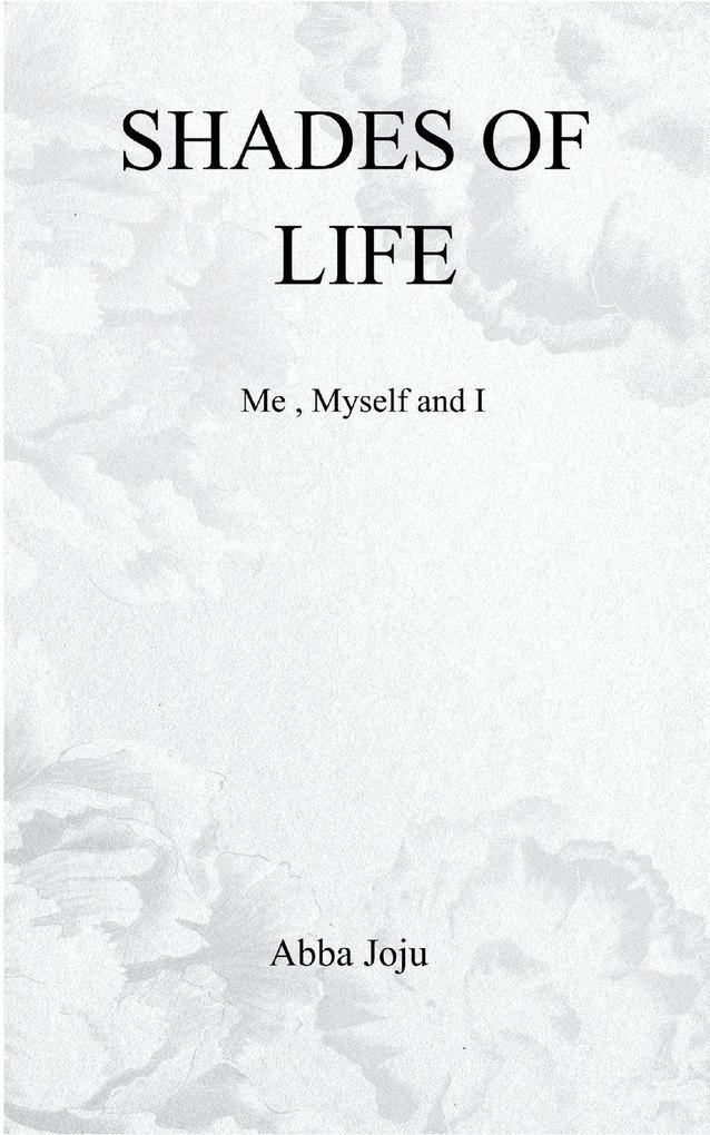 Shades Of Life Me myself and I