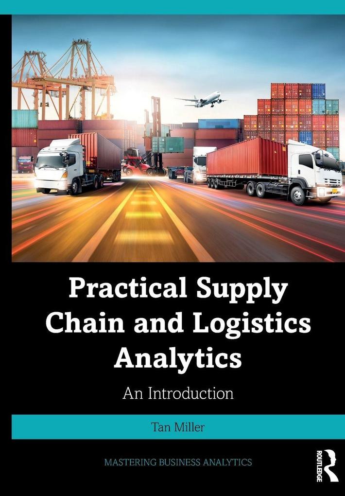 Practical Supply Chain and Logistics Analytics