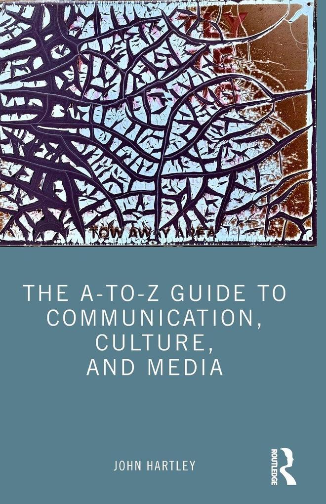 The A-to-Z Guide to Communication Culture and Media
