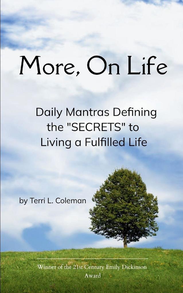 More On Life. Daily Mantras Defining the 'SECRETS' to Living a Fulfilled Life