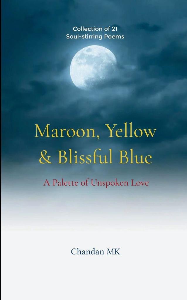 Maroon Yellow & Blissful Blue A Palette of Unspoken Love