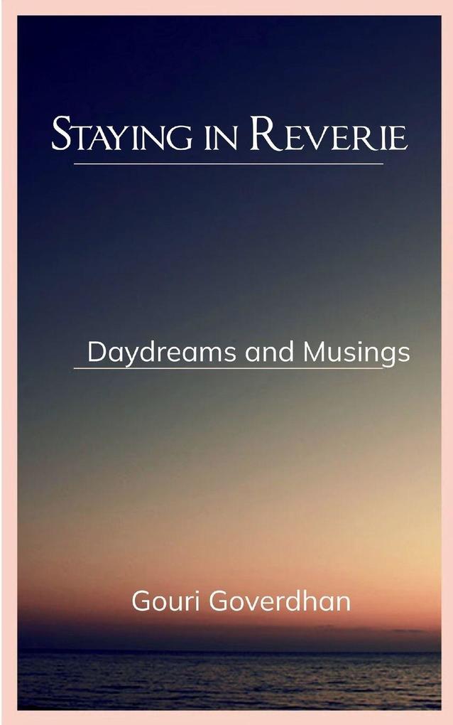 Staying in Reverie Daydreams and Musings