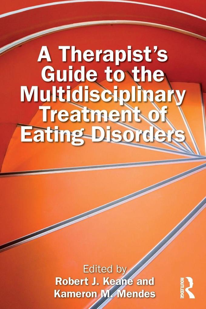 A Therapist's Guide to the Multidisciplinary Treatment of Eating Disorders