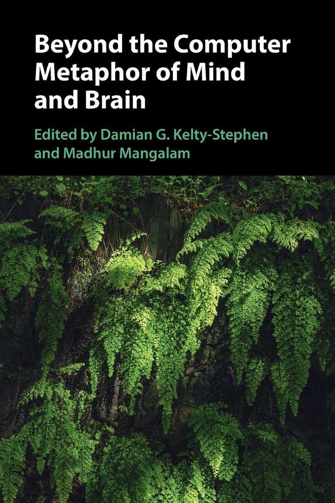 Beyond the Computer Metaphor of Mind and Brain