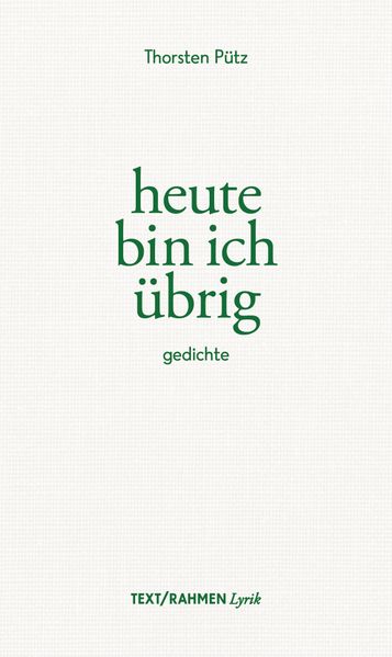 heute bin ich übrig