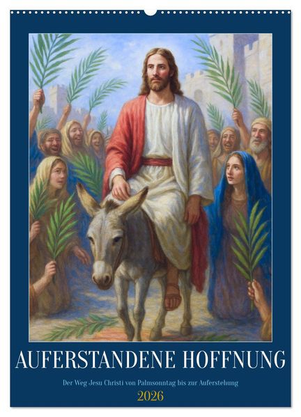 Auferstandene Hoffnung (Wandkalender 2026 DIN A2 hoch) CALVENDO Monatskalender
