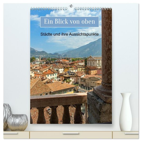 Ein Blick von oben (hochwertiger Premium Wandkalender 2026 DIN A2 hoch) Kunstdruck in Hochglanz