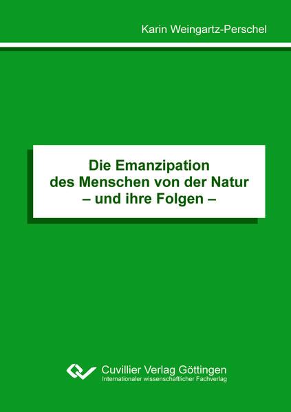 Die Emanzipation des Menschen von der Natur- und ihre Folgen -