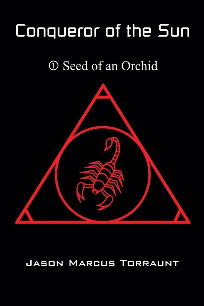 Conqueror of the Sun - 1 - Seed of an Orchid