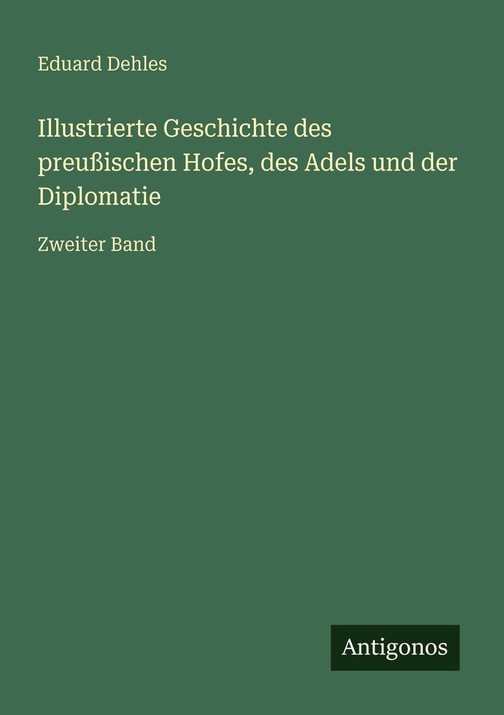 Illustrierte Geschichte des preußischen Hofes des Adels und der Diplomatie