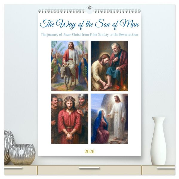 The Way of the Son of Man (High Quality Premium Wall Calendar 2026 DIN A2 portrait)CALVENDO 12 Month Wall Calendar