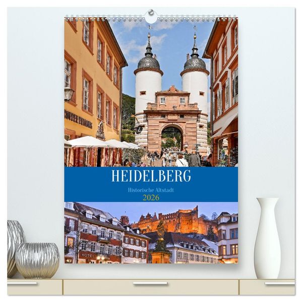 Heidelberg - Historische Altstadt (hochwertiger Premium Wandkalender 2026 DIN A2 hoch) Kunstdruck in Hochglanz