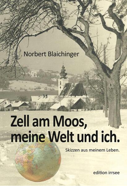 Zell am Moos meine Welt und ich.