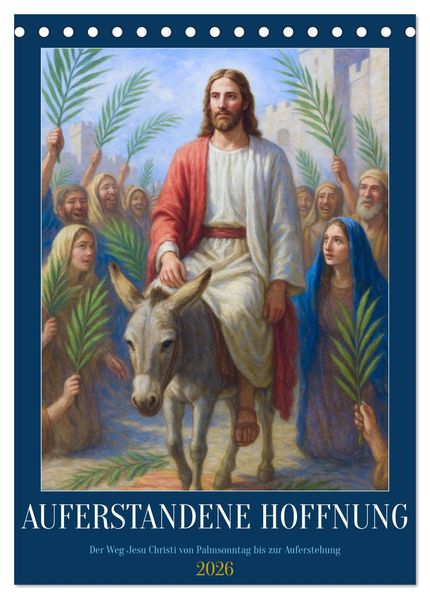 Auferstandene Hoffnung (Tischkalender 2026 DIN A5 hoch) CALVENDO Monatskalender