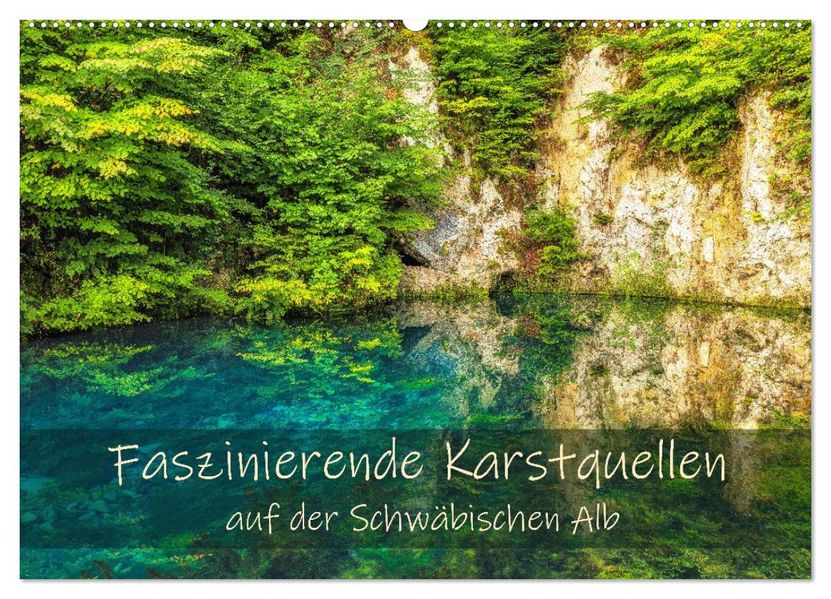 Faszinierende Karstquellen auf der Schwäbischen Alb (Wandkalender 2026 DIN A2 quer) CALVENDO Monatskalender