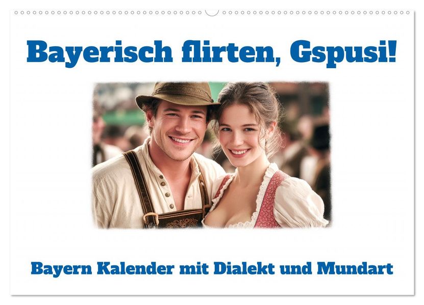 Bayerisch flirten Gspusi! Bayern Kalender mit Dialekt und Mundart (Wandkalender 2026 DIN A2 quer) CALVENDO Monatskalender