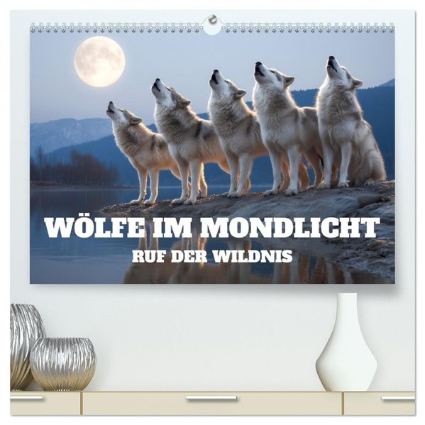 Wölfe im Mondlicht - Ruf der Wildnis (hochwertiger Premium Wandkalender 2026 DIN A2 quer) Kunstdruck in Hochglanz