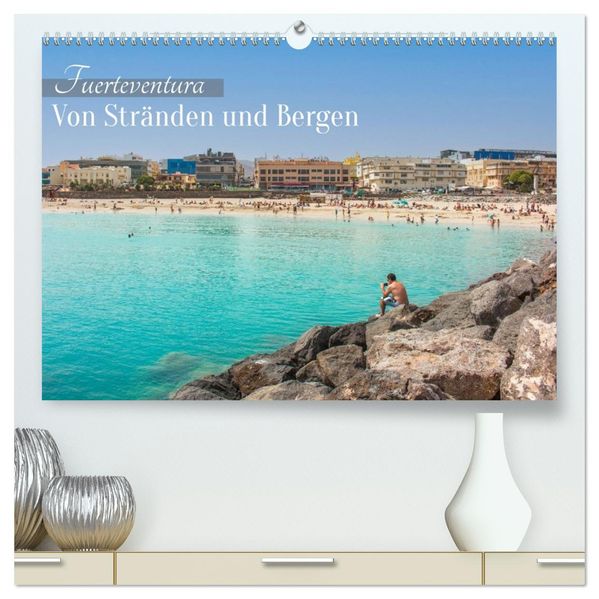 Fuerteventura - Von Stränden und Bergen (hochwertiger Premium Wandkalender 2026 DIN A2 quer) Kunstdruck in Hochglanz