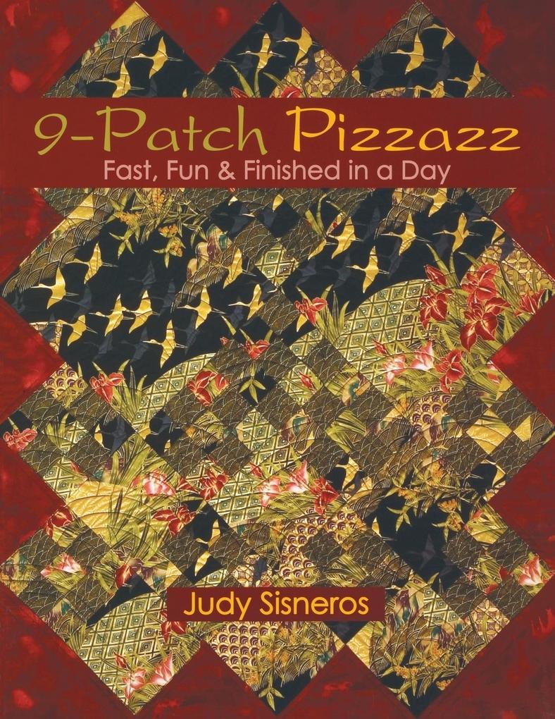 9-Patch Pizzazz- Print-On-Demand Edition: Fast Fun & Finished in a Day