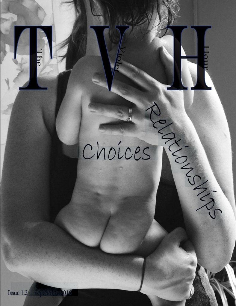 The Violet Hour Magazine - Issue 1.2 - 'Relationships/Choices'